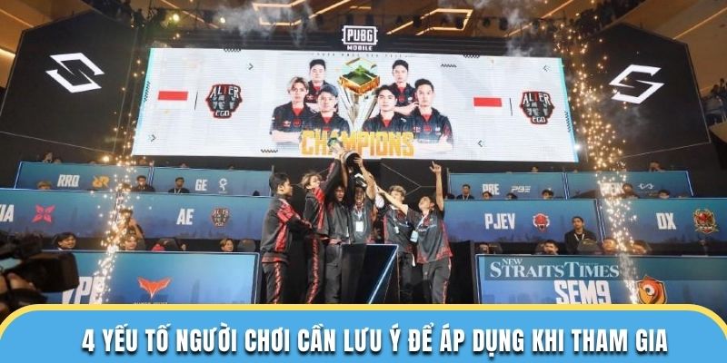 4 yếu tố người chơi cần lưu ý để áp dụng khi tham gia