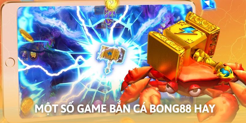 Hướng dẫn cách tham gia vào sảnh bắn cá Bong88