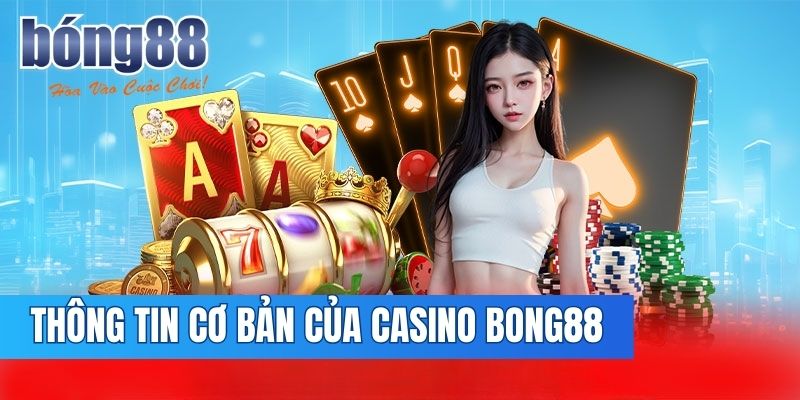 Đôi nét về sảnh chơi casino Bong88