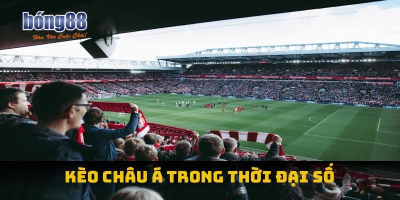 Kèo châu á trong thời đại số