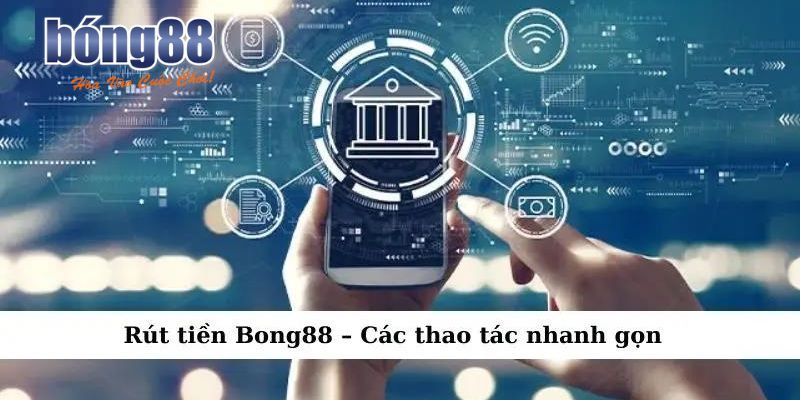 Các bước tạo lệnh rút tiền BONG88