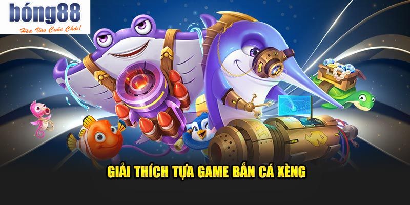 Điểm mạnh nổi bật của game bắn cá xèng tại Bong88