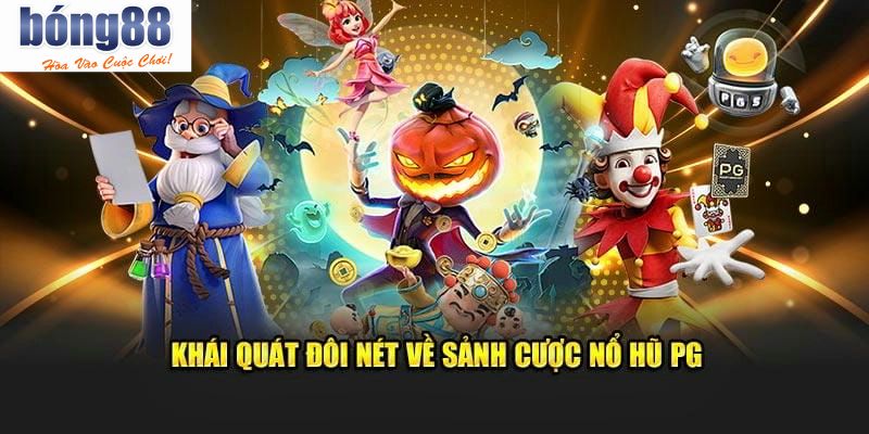 Đôi nét thông tin sân chơi nổ hũ PG